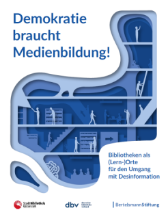 Handreichung Demokratie braucht Medienbildung! Bibliotheken als (Lern-)Orte für den Umgang mit Desinformation